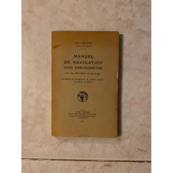 MANUEL DE NAVIGATION SANS CHRONOMETRE - EN VUE DES COTES ET AU...