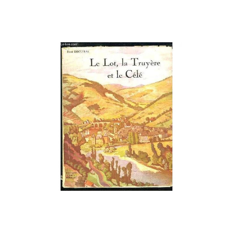 Le Lot La Truyère Et Le Célé (Pays De Rives D'olt)