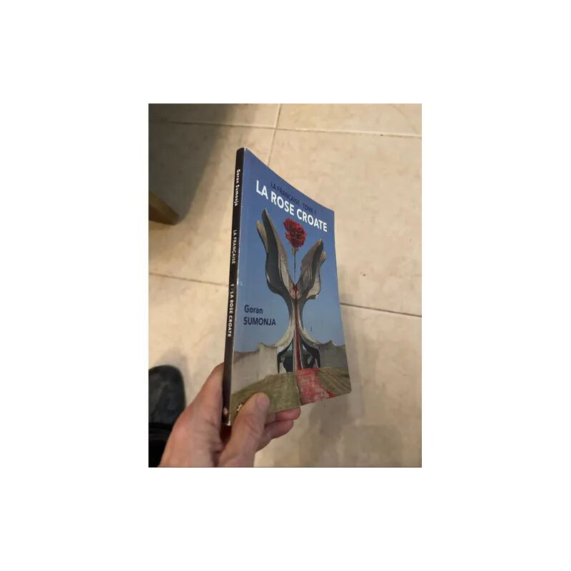LA ROSE CROATE LA FRANCAISE TOME 1 PAR GORAN SUMONJA