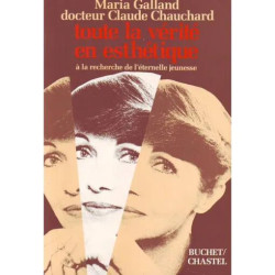 TOUTE LA VERITE EN ESTHETIQUE. A La Recherche De L'éternelle Jeunesse