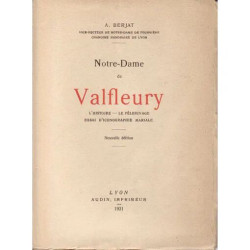 Notre Dame de Valfleury. L'histoire le Pelerinage. Essai...