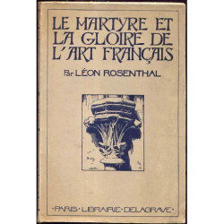 LE MARTYRE ET LA GLOIRE DE L ART FRANÇAIS