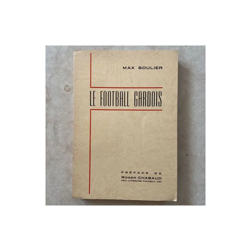 LE FOOTBALL GARDOIS PREFACE DE ROGER CHABAUD