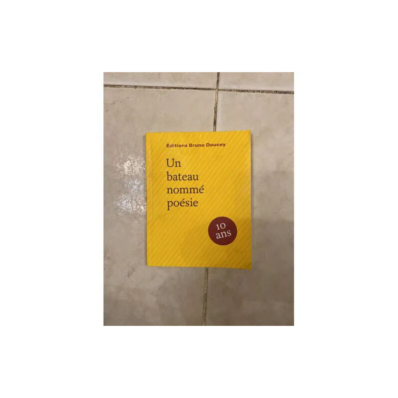 UN BATEAU NOMME POESIE EDITIONS BRUNO DOUCEY 10 ANS