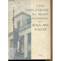 Cent chefs-d oeuvre du Musée national des beaux-arts d Alger -...