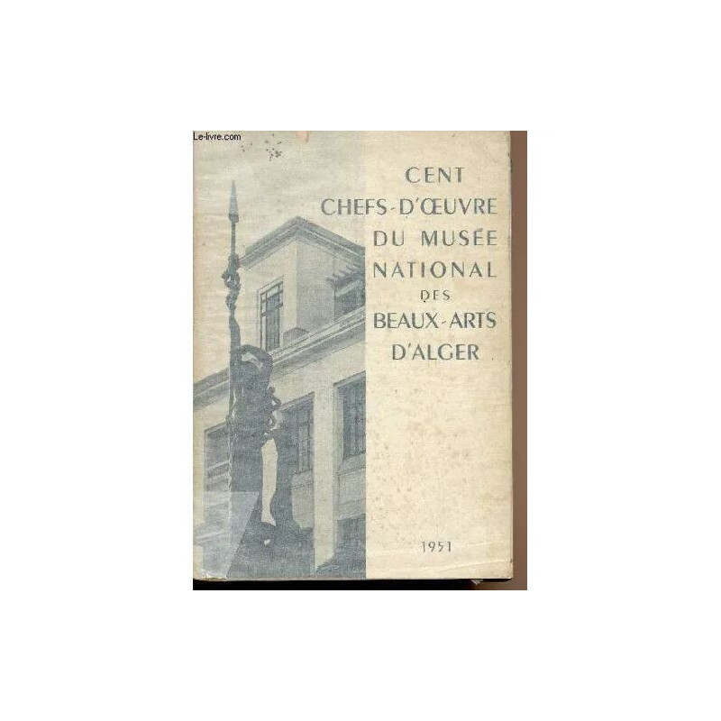Cent chefs-d oeuvre du Musée national des beaux-arts d Alger -...