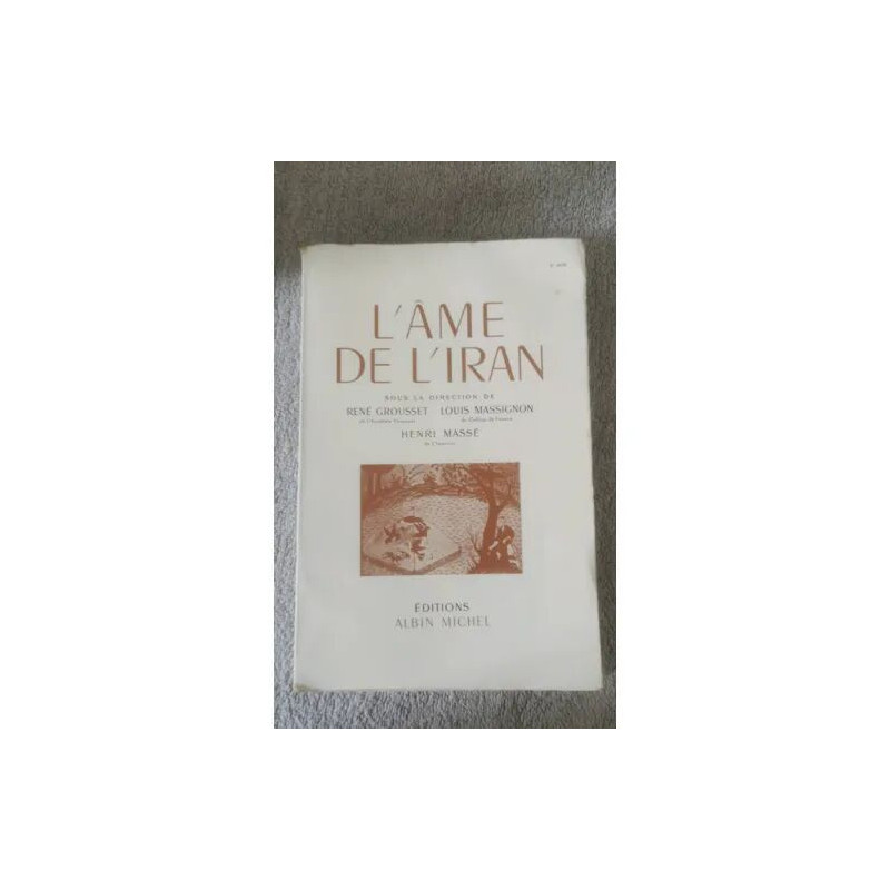 L'âme de l'Iran par René Grousset Louis Massignon et Henri Massé...