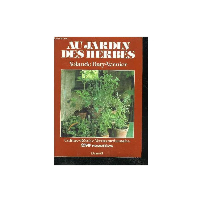 Au Jardin Des Herbes - Culture Recolte Vertus Medicinales - 250...