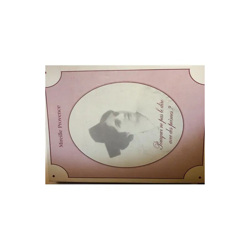 Mireille Provence - Livre - Pourquoi ne pas le dire avec des poèmes -