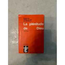 LA PLENITUDE DE DIEU EXPOSE DE L'EPITRE DE PAUL AUX EPHESIENS