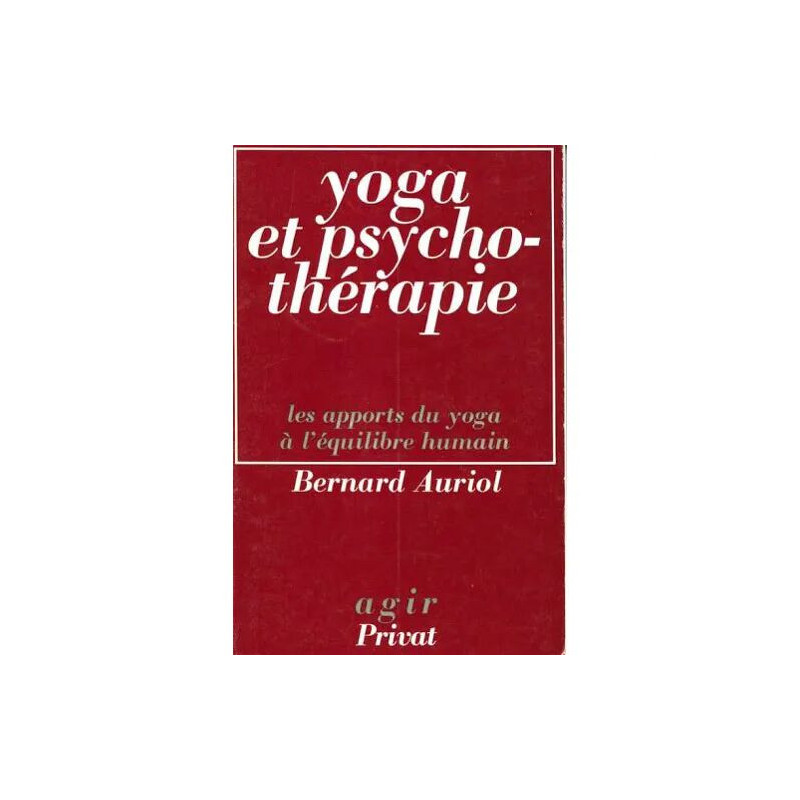 Yoga et psychotherapie - Les apports du yoga a l'équilibre humain