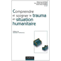 Comprendre Et Soigner Le Trauma En Situation Humanitaire -...