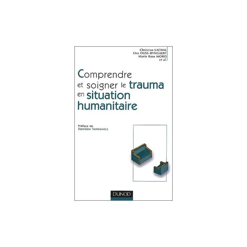 Comprendre Et Soigner Le Trauma En Situation Humanitaire -...