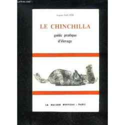 Le Chinchilla - Guide Pratique D'elevage