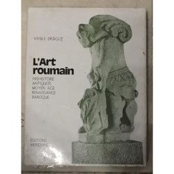 L' Art roumain: I: préhistoire antiquité moyen age renaissance...
