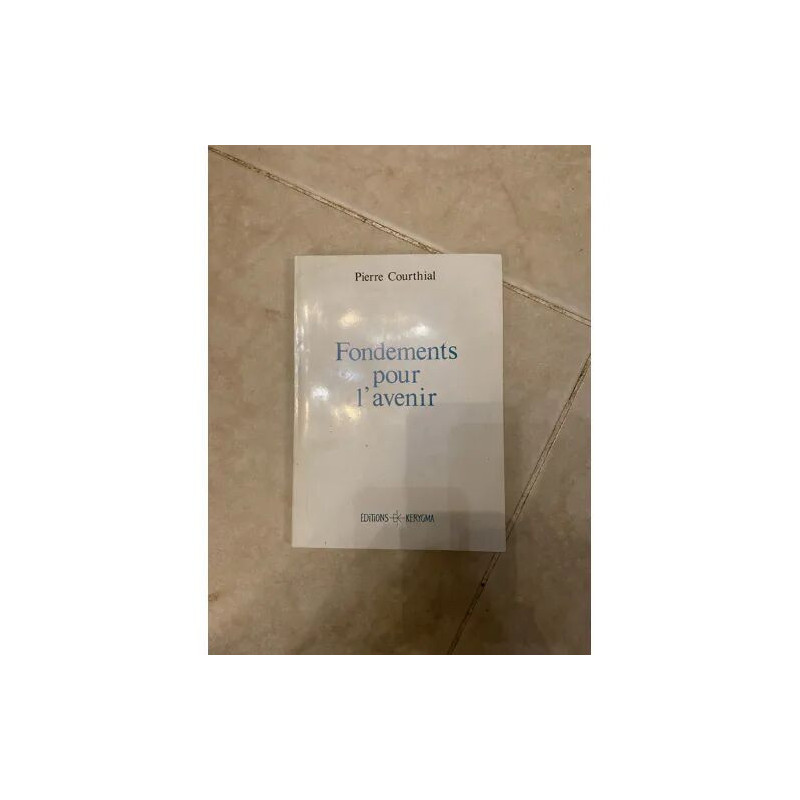 FONDEMENTS POUR L'AVENIR - PIERRE COURTHIAL