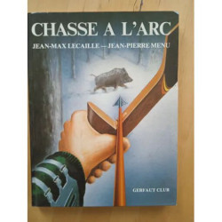 Chasse à l'Arc. Jean-Max Lecaille Jean-Pierre Menu