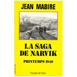La Saga De Narvik - Combats Au-Delà Du Cercle Polaire Printemps 1940