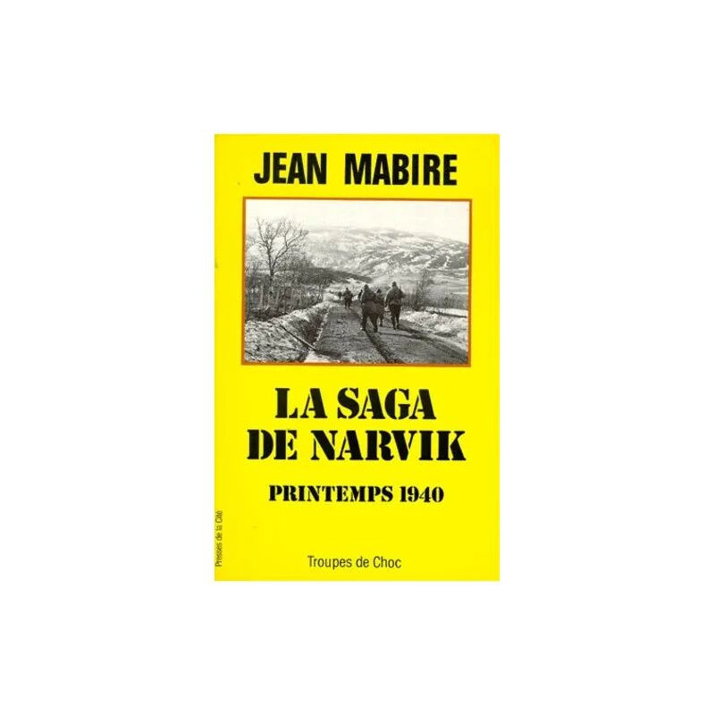 La Saga De Narvik - Combats Au-Delà Du Cercle Polaire Printemps 1940