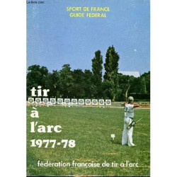 Tir à l arc 1977-78 Guide fédéral Sommaire: Les stauts de la FFTA...