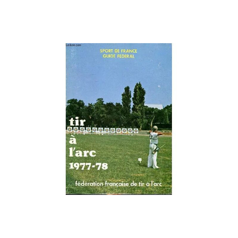 Tir à l arc 1977-78 Guide fédéral Sommaire: Les stauts de la FFTA...