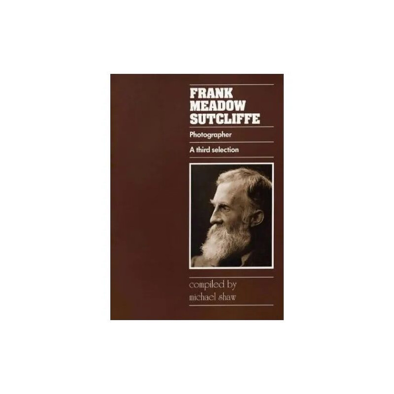 Frank Meadow Sutcliffe Photographer: A Third Selection of His Work...