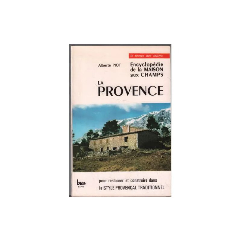 La provence pour restaurer et construire dans le style provencal...