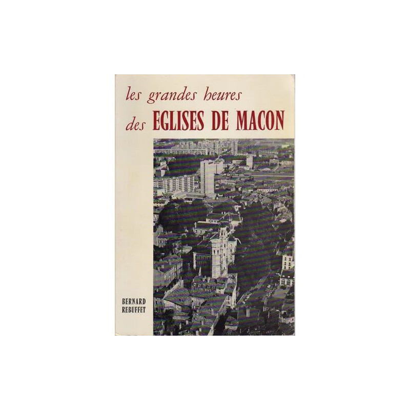 Les grandes heures des Eglises de Macon