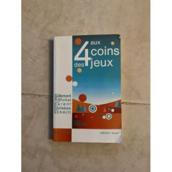 AUX 4 COINS DES JEUX DE GERARD GUILLLEMARD J C MARCHAL MARTINE...