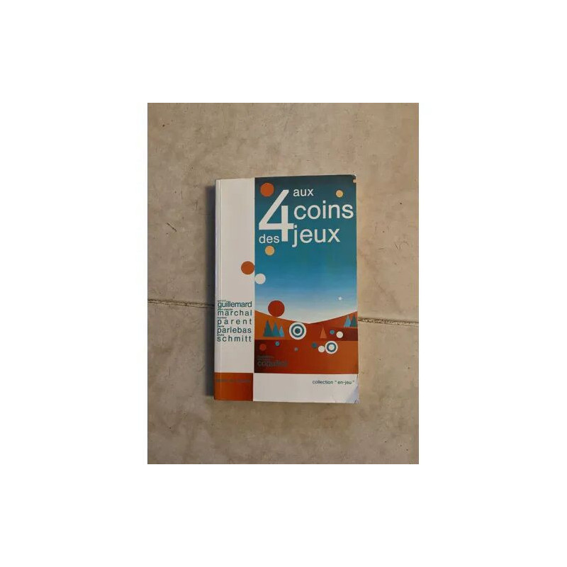 AUX 4 COINS DES JEUX DE GERARD GUILLLEMARD J C MARCHAL MARTINE...