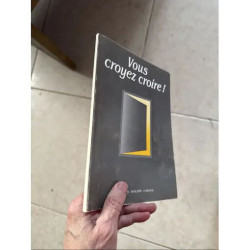 VOUS CROYEZ CROIRE PAR LE DOCTEUR PHILIPPE CORNEIL IL Y A UNE VIE...