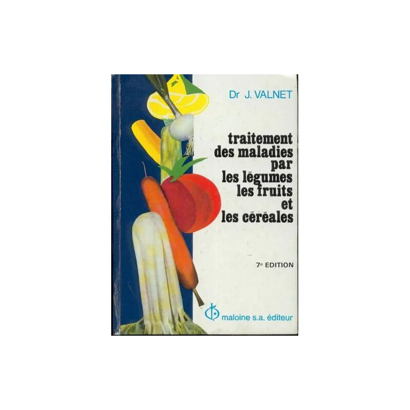 Traitement Des Maladies Par Les Légumes Les Fruits Et Les Céréales