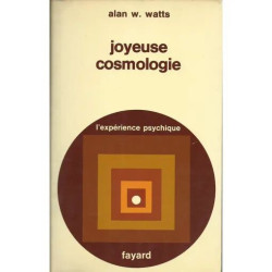 Joyeuse Cosmologie. Aventures Dans La Chimie De La Conscience
