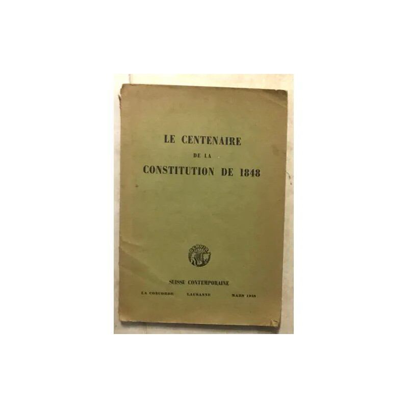 LE CENTENAIRE DE LA CONSITTUTION DE 1848 SUISSE CONTEMPORAINE 3