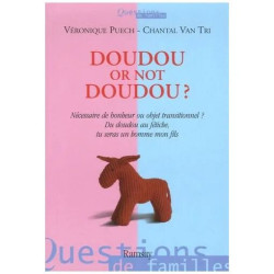 Doudou Or Not Doudou ? - Nécessaire De Bonheur Ou Objet...
