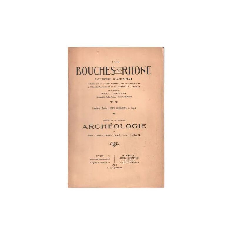 LES BOUCHES DU RHONE. Encyclopédie départementale publiée par le...