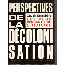 Perspectives de la décolonisation Les deux versants de l'histoire...