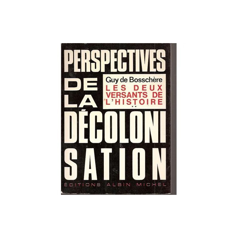 Perspectives de la décolonisation Les deux versants de l'histoire...