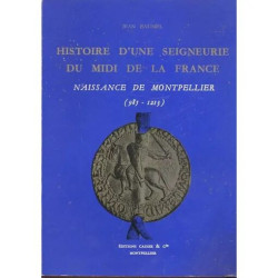 HISTOIRE D'UNE SEIGNEURIE DU MIDI DE LA FRANCE. T1- Naissance de...