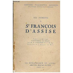 Les Fioretti De St Francois D'assise - Vie Et Miracles -...