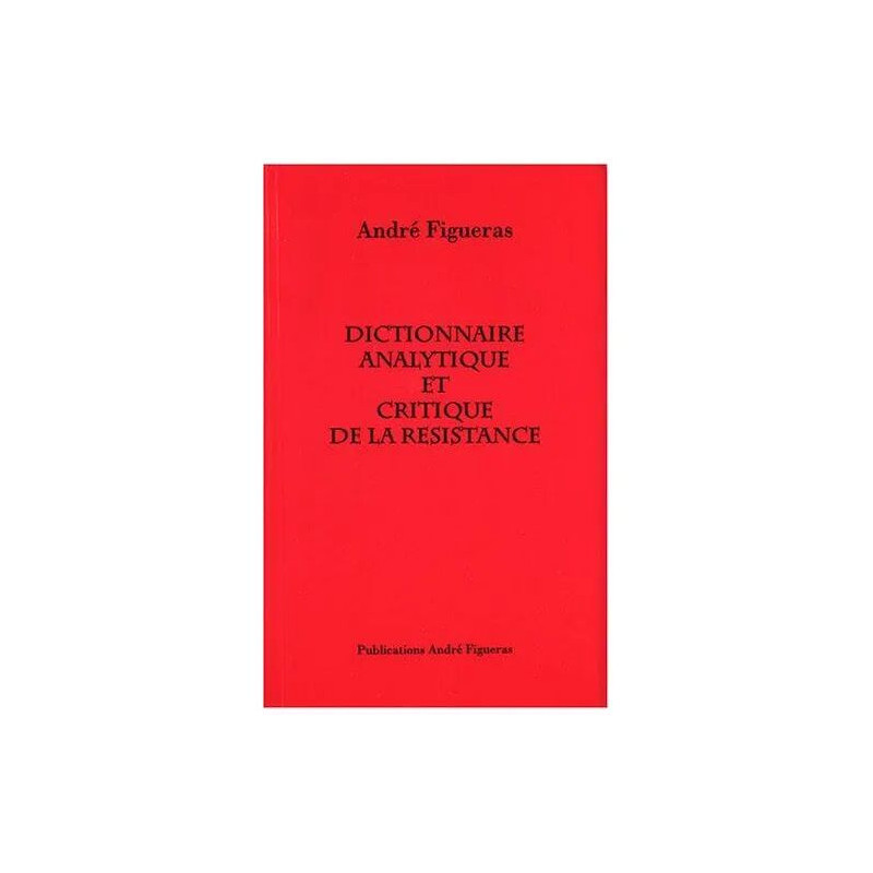 Dictionnaire analytique et critique de la Résistance