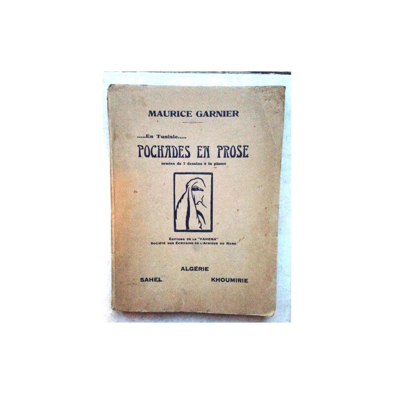 Pochades En Prose et Croquis Tunisiens. Algérie Sahel Khoumirie