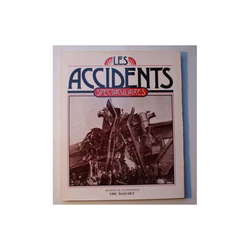 Les accidents spectaculaires - Les archives de l'Illustration