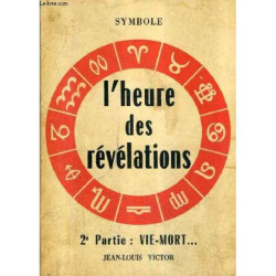 L'heure Des Revelations - 2e Partie : Vie - Mort : Effrayants...