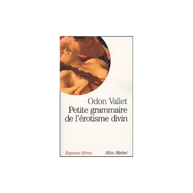 Petite Grammaire De L'érotisme Divin