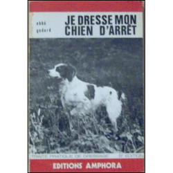 JE DRESSE MON CHIEN D'ARRET