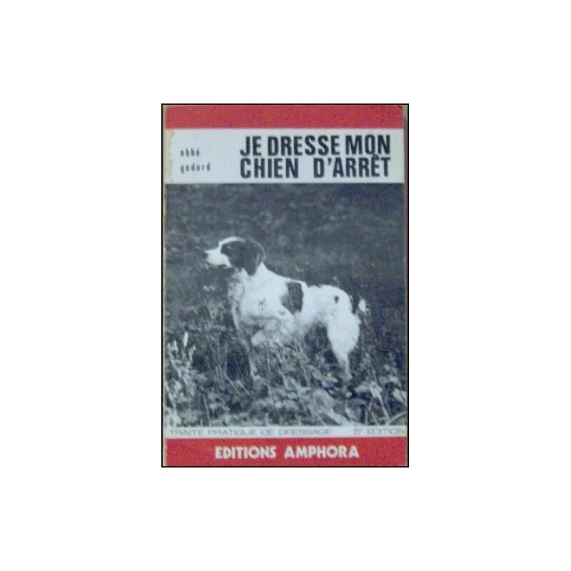 JE DRESSE MON CHIEN D'ARRET