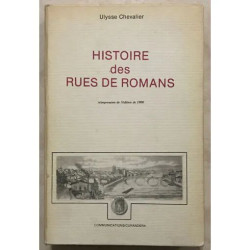 HISTOIRE DES RUES DE ROMANS RÉIMPRESSION DE L'EDITION DE 1900