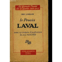 Les Grand Proces de la Guerre 1939-1945 : le Proces de Laval