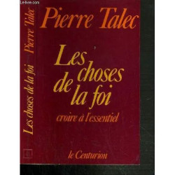 Les Choses De La Foi - Croire A L'essentiel
